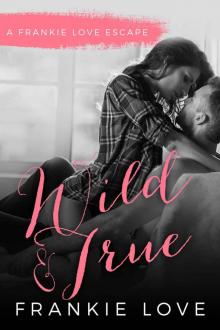 Wild and True: A Frankie Love Escape Read online
