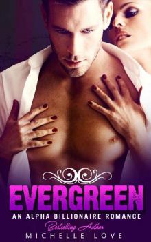 Evergreen: An Alpha Billionaire Romance Read online