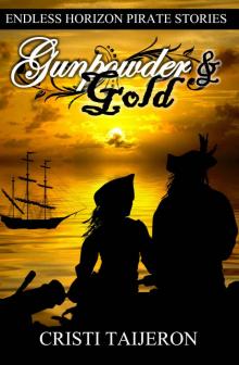 Gunpowder & Gold (Justified Treason, Book 4): Endless Horizon Pirate Stories Read online