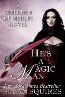 He's A Magic Man (The Children of Merlin) Read online