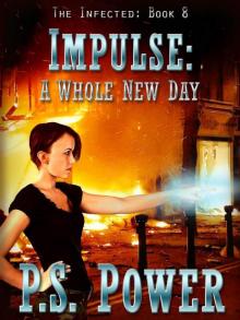 Infected 8: Impulse: A Whole New Day Read online