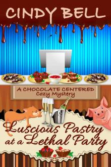 Luscious Pastry at a Lethal Party (A Chocolate Centered Cozy Mystery Book 5) Read online