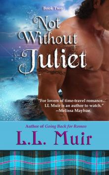 Not Without Juliet (A Scottish Time Travel Romance) (Muir Witch Project #2) Read online