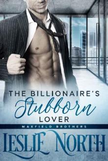 The Billionaire’s Stubborn Lover (The Maxfield Brothers Series Book 3) Read online
