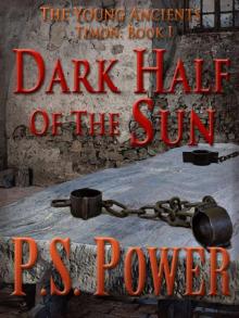 The Dark Half of the Sun (The Young Ancients: Timon) Read online