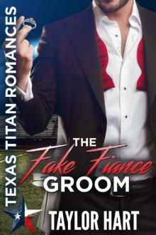 The Fake Fiance Groom_Texas Titan Romances_The Legendary Kent Brother Romances Read online