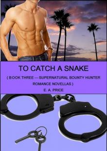 To Catch a Snake: Book Three - Supernatural Bounty Hunter Romance Novellas Read online