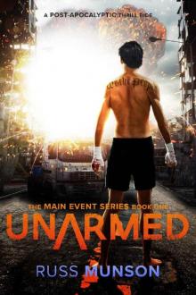 Unarmed: A Post-Apocalyptic Thrill Ride (The Main Event Series Book 1) Read online