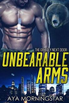 Unbearable Arms (The Grizzly Next Door 4) Read online