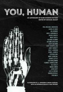 You, Human: An Anthology of Dark Science Fiction Read online