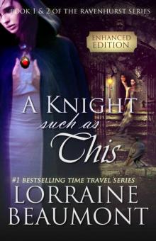 A Knight Such as This: Enhanced with Interactive Content: (Time Travel Romance) Book 1 & 2 (Ravenhurst Series) Read online