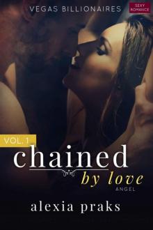 Chained by Love Vol. 1: Angel (Vegas Billionaires #1) Read online