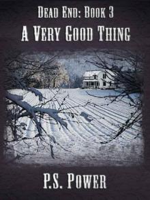 Dead End (Book 3): A Very Good Thing Read online