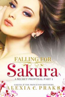 Falling for Sakura: A Secret Proposal Part 1 (Sakura and the Princeton Brothers #3) Read online