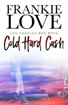 [Los Angeles Bad Boys 01.0] Cold Hard Cash Read online