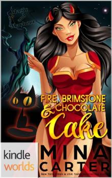 Magic and Mayhem: Fire, Brimstone and Chocolate Cake (Kindle Worlds Novella) Read online