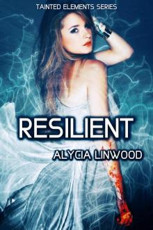 Resilient (Tainted Elements, #6) Read online