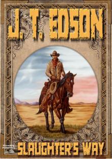 Slaughter's Way (A J.T. Edson Western) Read online