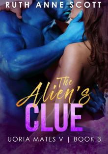 The Alien's Clue (Uoria Mates V Book 3) Read online