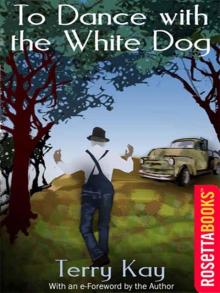 To Dance with the White Dog: A Novel of Life, Loss, Mystery and Hope (RosettaBooks into Film) Read online