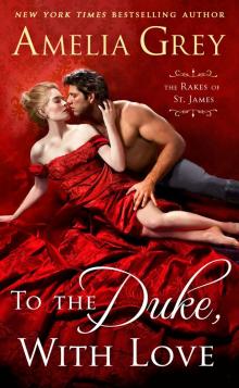 To the Duke, With Love--The Rakes of St. James Read online