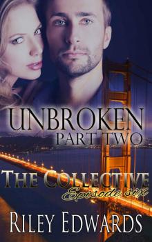 Unbroken -Part Two - A Second Chance at Love Romance: The Collective - Season 1, Episode 6 Read online