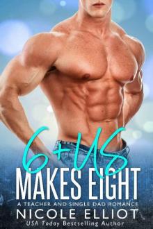 6+ Us Makes Eight: A Teacher and Single Dad Romance (Baby Makes Three) Read online
