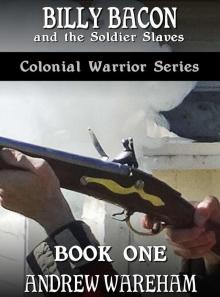 Billy Bacon and the Soldier Slaves (Colonial Warrior Series, Book 1) Read online