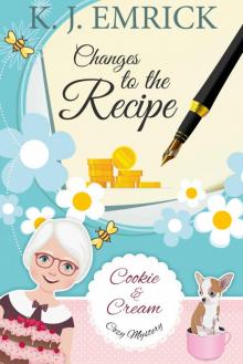Changes to the Recipe (A Cookie and Cream Cozy Mystery Book 4) Read online
