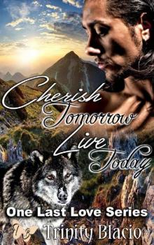 Cherish Tomorrow Live Today Read online