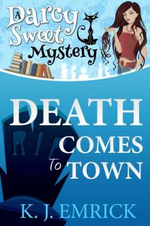 Death Comes to Town (A Darcy Sweet Cozy Mystery) Read online
