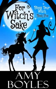 For Witch's Sake (Bless Your Witch Book Five) Read online