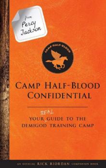 From Percy Jackson: Camp Half-Blood Confidential: Your Real Guide to the Demigod Training Camp Read online