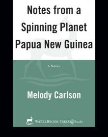 Notes from a Spinning Planet—Papua New Guinea Read online