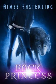 Pack Princess: A Fantastical Werewolf Adventure (Wolf Rampant Book 2) Read online