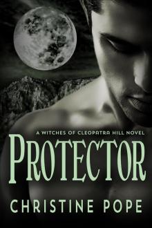 Protector (The Witches of Cleopatra Hill Book 5) Read online