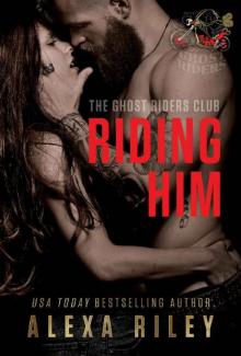 Riding Him (Ghost Riders MC Book 5) Read online