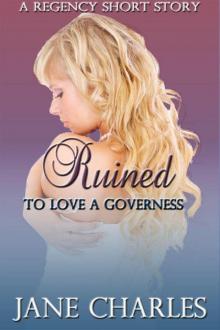 Ruined (To Love a Governess Regency Short Story) Read online
