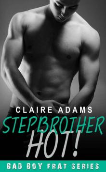 Stepbrother HOT! (The Stepbrother Romance Series - Book #3) Read online