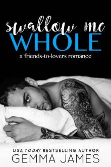 Swallow Me Whole: A Friends To Lovers Romance Read online