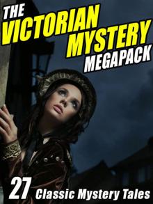 The Victorian Mystery Megapack: 27 Classic Mystery Tales Read online