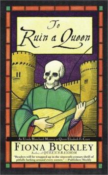 To Ruin A Queen: An Ursula Blanchard Mystery at Queen Elizabeth I's Court Read online