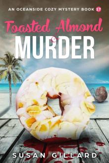 Toasted Almond & Murder: An Oceanside Cozy Mystery - Book 17 Read online
