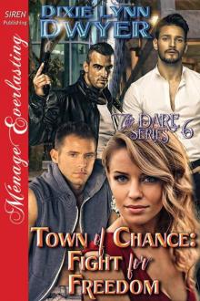 Town of Chance: Fight for Freedom [The Dare Series 6] (Siren Publishing Ménage Everlasting) Read online