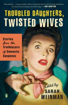 Troubled Daughters, Twisted Wives: Stories from the Trailblazers of Domestic Suspense Read online