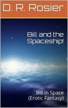 Bill and the Spaceship! (Bill in Space (Erotic Fantasy)) Read online