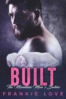 BUILT_The Mountain Man's Babies_A Secret Baby & Second Chance Romance Read online