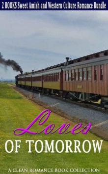 Clean Romance: Loves of Tomorrow (Contemporary New Adult and College Amish Western Culture Romance) (Urban Power of Love Billionaire Western Collection Time Travel Short Stories) Read online