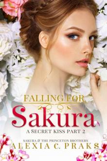 Falling for Sakura: A Secret Kiss Part 2 (Sakura and the Princeton Brothers) Read online