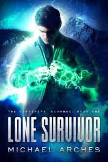 Lone Survivor: The Sorcerers' Scourge Series: Book One Read online